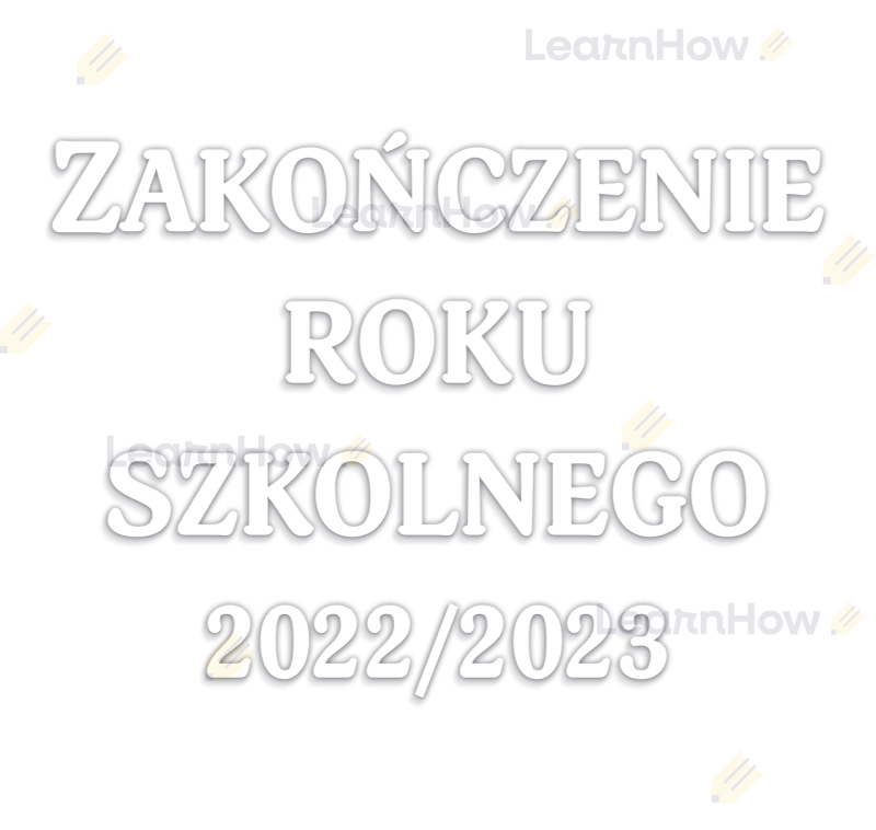 Zakończenie szkoły - zakończenie przedszkola - koniec roku szkolnego 2022 2023.png