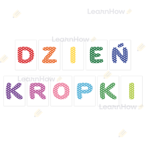 LITERY DEKORACYJNE - DZIEŃ KROPKI (A4)