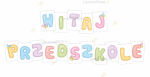 LITERY DEKORACYJNE - WITAJ PRZEDSZKOLE